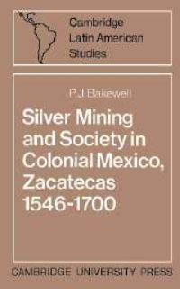 Book Cover for Silver Mining and Society in Colonial Mexico, Zacatecas, 1546-1700 by Peter John Bakewell