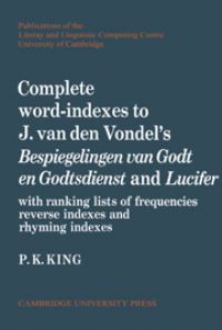 Book Cover for Complete Word-Indexes to J. Van Den Vondel's 'Bespiegelingen Van Godt En Godtsdienst'; and, 'Lucifer' by P K King, Joost van den Vondel