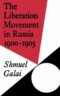 Book Cover for The Liberation Movement in Russia, 1900-1905 by Shmuel Galai
