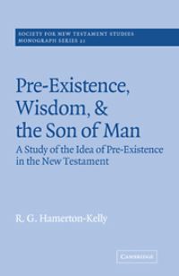 Book Cover for Pre-Existence, Wisdom, and the Son of Man by Robert Gerald HamertonKelly