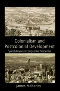 Book Cover for Colonialism and Postcolonial Development by James Mahoney