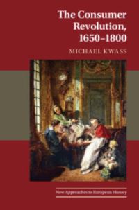 Book Cover for The Consumer Revolution, 1650-1800 by Michael Kwass