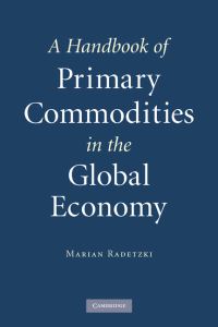 Book Cover for A Handbook of Primary Commodities in the Global Economy by Marian Radetzki