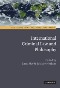 Book Cover for International Criminal Law and Philosophy by Larry May, Zachary Hoskins, American Society of International Law