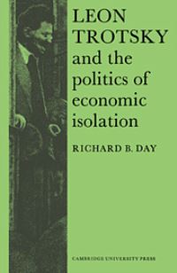 Book Cover for Leon Trotsky and the Politics of Economic Isolation by Richard Bruce Day
