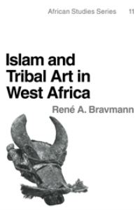 Book Cover for Islam and Tribal Art in West Africa by René Aaron Bravmann