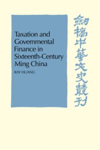 Book Cover for Taxation and Governmental Finance in Sixteenth-Century Ming China by Ray Huang