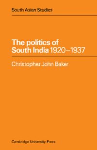 Book Cover for The Politics of South India, 1920-1937 by Christopher John Baker