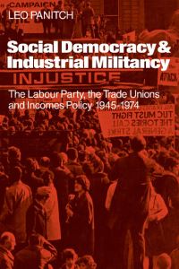 Book Cover for Social Democracy & Industrial Militancy by Leo Panitch