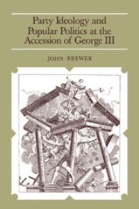 Book Cover for Party Ideology and Popular Politics at the Accession of George III by John Brewer