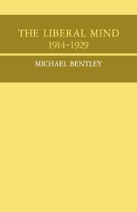 Book Cover for The Liberal Mind, 1914-1929 by Michael Bentley