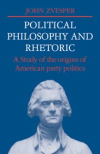 Book Cover for Political Philosophy and Rhetoric by John Zvesper