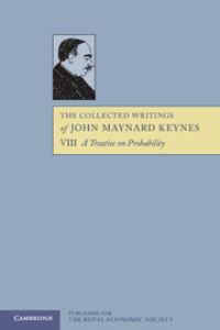 Book Cover for A Treatise on Probability. The Collected Writings of John Maynard Keynes by John Maynard Keynes