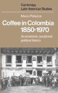 Book Cover for Coffee in Colombia, 1850-1970 by Marco Palacios