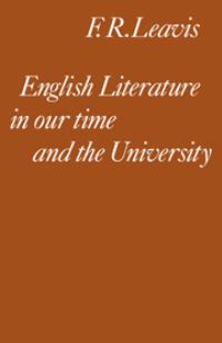 Book Cover for English Literature in Our Time & The University by F R Leavis