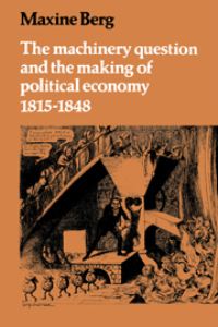 Book Cover for The Machinery Question and the Making of Political Economy, 1815-1848 by Maxine Berg