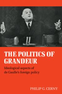 Book Cover for The Politics of Grandeur by Philip G Cerny