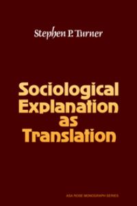 Book Cover for Sociological Explanation as Translation by Stephen P Turner