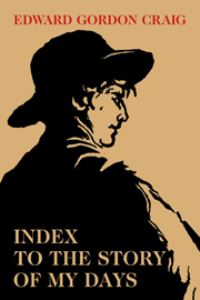 Book Cover for Index to the Story of My Days by Edward Gordon Craig