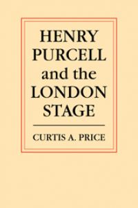 Book Cover for Henry Purcell and the London Stage by Curtis Alexander Price