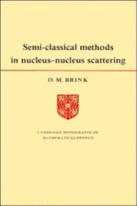 Book Cover for Semi-Classical Methods for Nucleus-Nucleus Scattering by D M Brink