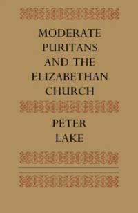 Book Cover for Moderate Puritans and the Elizabethan Church by Peter Lake