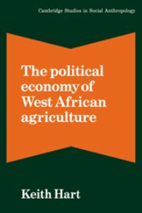 Book Cover for The Political Economy of West African Agriculture by Keith Hart