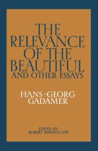 Book Cover for The Relevance of the Beautiful and Other Essays by HansGeorg Gadamer, Robert Bernasconi