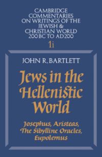 Book Cover for Jews in the Hellenistic World. Josephus, Aristeas, the Sibylline Oracles, Eupolemus by John R Bartlett