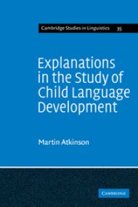 Book Cover for Explanations in the Study of Child Language Development by Martin Atkinson