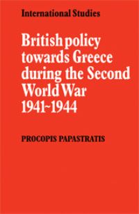 Book Cover for British Policy Towards Greece During the Second World War, 1941-1944 by Procopis Papastratis