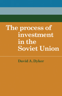 Book Cover for The Process of Investment in the Soviet Union by David A Dyker