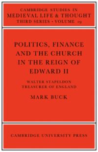 Book Cover for Politics, Finance and the Church in the Reign of Edward II by Mark Buck