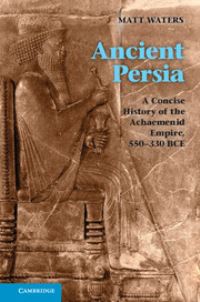 Book Cover for A Concise History of the Achaemenid Empire, 550-330 BC by Matthew W Waters