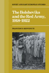 Book Cover for The Bolsheviks and the Red Army, 1918-1922 by Francesco Benvenuti