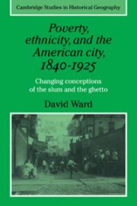 Book Cover for Poverty, Ethnicity, and the American City, 1840-1925 by David Ward