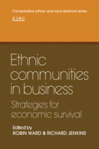 Book Cover for Ethnic Communities in Business by Robin Ward, Richard Jenkins