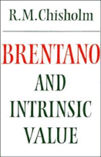 Book Cover for Brentano and Intrinsic Value by Roderick M Chisholm