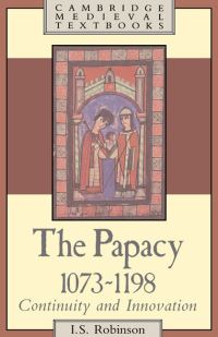 Book Cover for The Papacy 1073-1198 by I S Robinson