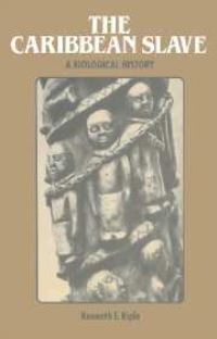 Book Cover for The Caribbean Slave by Kenneth F Kiple
