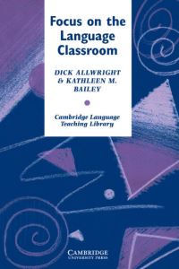 Book Cover for Focus on the Language Classroom by Richard Allwright, Kathleen M Bailey