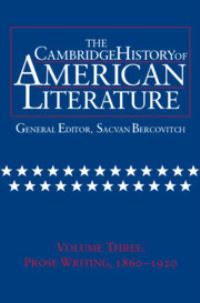 Book Cover for The Cambridge History of American Literature. Vol. 3 Prose Writing, 1860-1920 by Sacvan Bercovitch