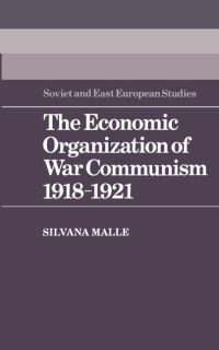 Book Cover for The Economic Organization of War Communism 1918-1921 by Silvana Malle