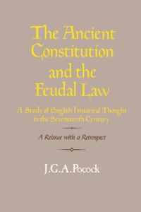 Book Cover for The Ancient Constitution and the Feudal Law by J G A Pocock