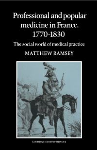 Book Cover for Professional and Popular Medicine in France, 1770-1830 by Matthew Ramsey