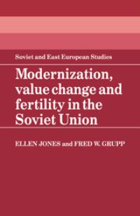Book Cover for Modernization, Value Change and Fertility in the Soviet Union by Ellen Jones, Fred W Grupp