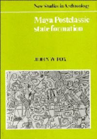Book Cover for Maya Postclassic State Formation by John W Fox