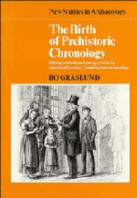 Book Cover for The Birth of Prehistoric Chronology by Bo Gräslund