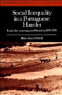 Book Cover for Social Inequality in a Portuguese Hamlet by Brian Juan O'Neill
