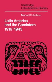Book Cover for Latin America and the Comintern 1919-1943 by Manuel Caballero